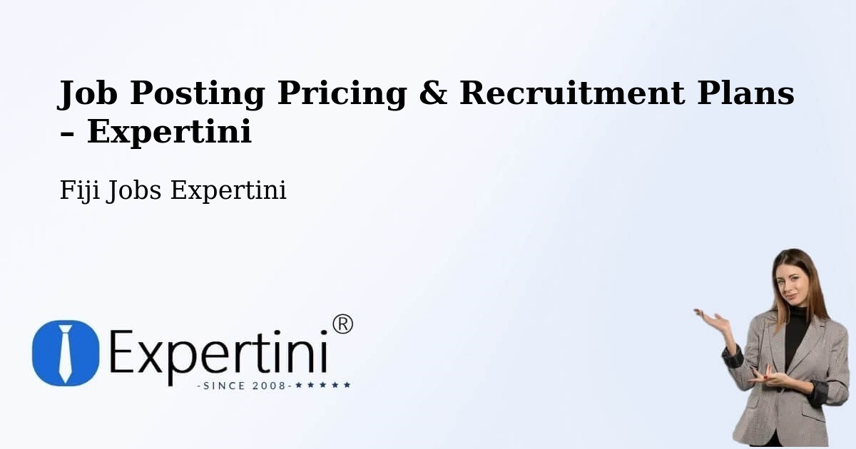 Job Posting Pricing & Recruitment Plans – Nadi - Nadi, Fiji Jobs Expertini